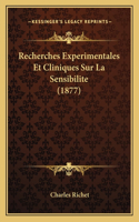 Recherches Experimentales Et Cliniques Sur La Sensibilite (1877)