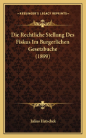 Rechtliche Stellung Des Fiskus Im Burgerlichen Gesetzbuche (1899)