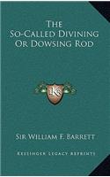 So-Called Divining Or Dowsing Rod