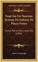 Essai Sur Un Nouveau Systeme De Defense De Places Fortes: Camps Retranches, Lignes Etc. (1846)