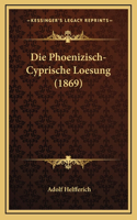 Die Phoenizisch-Cyprische Loesung (1869)