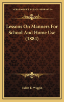 Lessons On Manners For School And Home Use (1884)