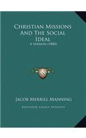 Christian Missions And The Social Ideal: A Sermon (1880)
