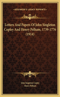 Letters And Papers Of John Singleton Copley And Henry Pelham, 1739-1776 (1914)