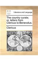 The Country Curate; Or, Letters from Clericus to Benevolus.