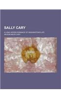 Sally Cary; A Long Hidden Romance of Washington's Life