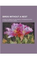 Birds Without a Nest; A Story of Indian Life and Priestly Oppression in Peru: (English)