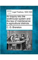 Inquiry Into the Workhouse System and the Law of Maintenance in Agricultural Districts.