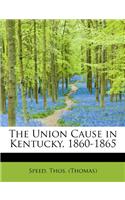 The Union Cause in Kentucky, 1860-1865