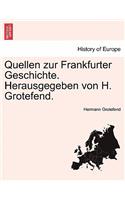 Quellen zur Frankfurter Geschichte. Herausgegeben von H. Grotefend. Erster Band.