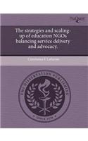 The Strategies and Scaling-Up of Education Ngos Balancing Service Delivery and Advocacy.