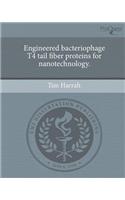 Engineered Bacteriophage T4 Tail Fiber Proteins for Nanotechnology