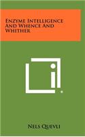 Enzyme Intelligence And Whence And Whither