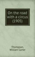 ON THE ROAD WITH A CIRCUS 1905