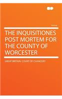 The Inquisitiones Post Mortem for the County of Worcester