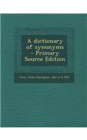 A Dictionary of Synonyms - Primary Source Edition