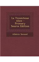 La Vicomtesse Alice - Primary Source Edition