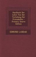 Handbuch Der Lehre Von Der Verteilung Der Primzahelen - Primary Source Edition: (German)