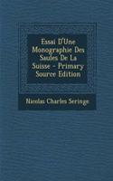 Essai D'Une Monographie Des Saules de La Suisse - Primary Source Edition