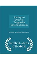 Anonymi Orestis Tragoedia Emendatiorem - Scholar's Choice Edition