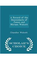 A Record of the Descendants of James and Miriam Wolcott - Scholar's Choice Edition