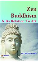 ZEN BUDDHISM AND ITS RELATION TO ART