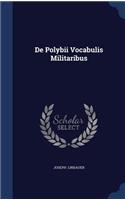 de Polybii Vocabulis Militaribus