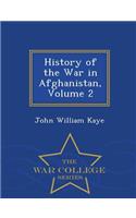 History of the War in Afghanistan, Volume 2 - War College Series