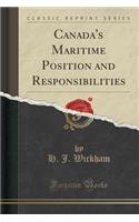 Canada's Maritime Position and Responsibilities (Classic Reprint)