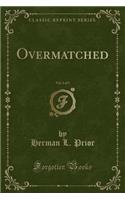 Overmatched, Vol. 1 of 3 (Classic Reprint)