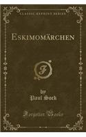 Eskimomarchen (Classic Reprint)