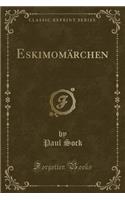 Eskimomï¿½rchen (Classic Reprint)