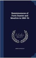 Reminiscences of Forts Sumter and Moultrie in 1860-'61