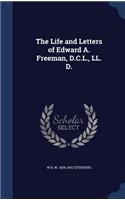 The Life and Letters of Edward A. Freeman, D.C.L., LL. D.