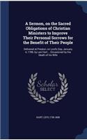 A Sermon, on the Sacred Obligations of Christian Ministers to Improve Their Personal Sorrows for the Benefit of Their People