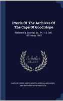 Precis Of The Archives Of The Cape Of Good Hope: Riebeeck's Journal, &c., Pt. 1-3, Dec. 1651-may 1662