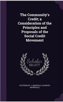 Community's Credit; a Consideration of the Principles and Proposals of the Social Credit Movement