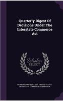 Quarterly Digest of Decisions Under the Interstate Commerce ACT