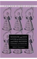 Wisdom and Her Lovers in Medieval and Early Modern Hispanic Literature