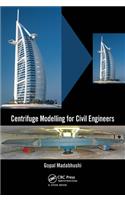 Centrifuge Modelling for Civil Engineers