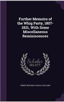 Further Memoirs of the Whig Party, 1807-1821, With Some Miscellaneous Reminiscences