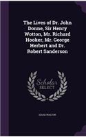 The Lives of Dr. John Donne, Sir Henry Wotton, Mr. Richard Hooker, Mr. George Herbert and Dr. Robert Sanderson