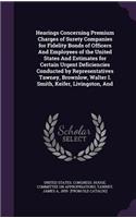 Hearings Concerning Premium Charges of Surety Companies for Fidelity Bonds of Officers And Employees of the United States And Estimates for Certain Urgent Deficiencies Conducted by Representatives Tawney, Brownlow, Walter I. Smith, Keifer, Livingst