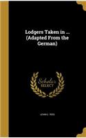 Lodgers Taken in ... (Adapted From the German)