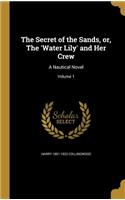 The Secret of the Sands, or, The 'Water Lily' and Her Crew