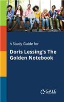 Study Guide for Doris Lessing's The Golden Notebook