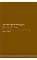 Reversing Bald Tongue: As God Intended The Raw Vegan Plant-Based Detoxification & Regeneration Workbook for Healing Patients. Volume 1