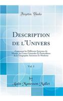 Description de l'Univers, Vol. 3: Contenant Les DiffÃ©rents Systemes Du Monde, Les Cartes GÃ©nÃ©rales Et ParticuliÃ¨res de la GÃ©ographie Ancienne Et Moderne (Classic Reprint)