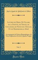 Lettres de Mmes. de Villars, de la Fayette, de Tencin, de Coulanges, de Ninon de l'Enclos, Et de Mademoiselle AÃ¯ssÃ©, Vol. 3: AccompagnÃ©es de Notices Biographiques, de Notes Explicatives Et de la Coquette VengÃ©e (Classic Reprint)