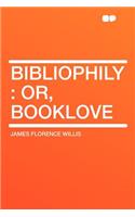 Bibliophily: Or, Booklove